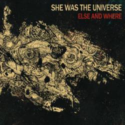 She Was The Universe : Else and Where
